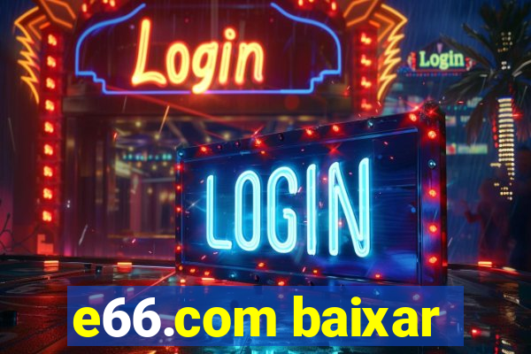 e66.com baixar